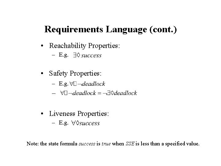 Requirements Language (cont. ) • Reachability Properties: – E. g. • Safety Properties: –