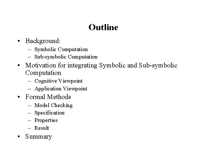 Outline • Background: – Symbolic Computation – Sub-symbolic Computation • Motivation for integrating Symbolic