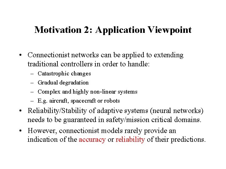 Motivation 2: Application Viewpoint • Connectionist networks can be applied to extending traditional controllers