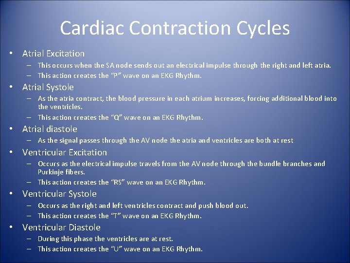 Cardiac Contraction Cycles • Atrial Excitation – This occurs when the SA node sends