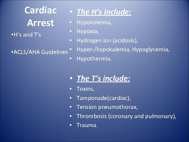 Cardiac Arrest • The H’s include: • • • H’s and T’s • •