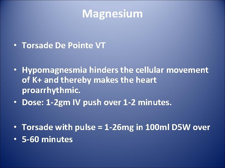 Magnesium • Torsade De Pointe VT • Hypomagnesmia hinders the cellular movement of K+