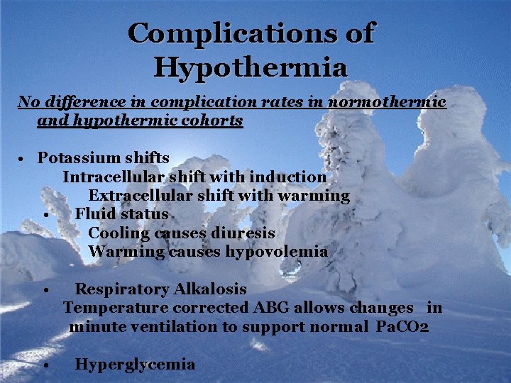 Complications of Hypothermia No difference in complication rates in normothermic and hypothermic cohorts •