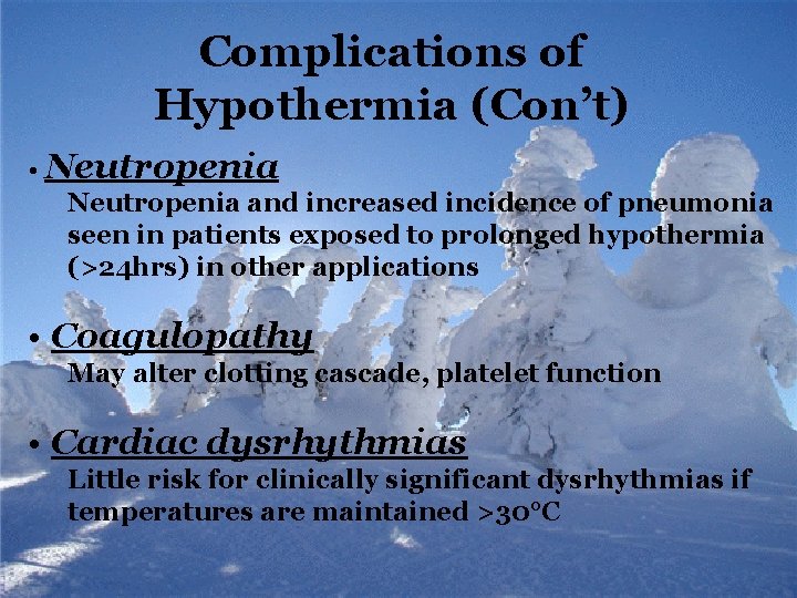 Complications of Hypothermia (Con’t) • Neutropenia and increased incidence of pneumonia seen in patients