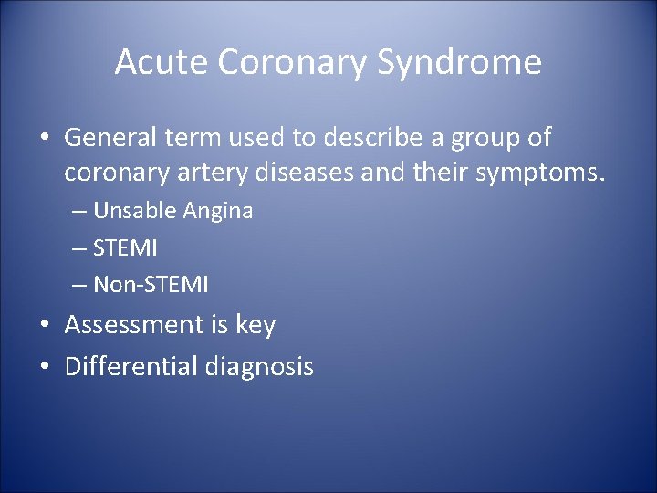 Acute Coronary Syndrome • General term used to describe a group of coronary artery
