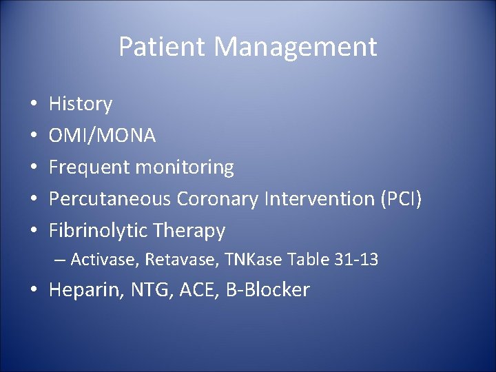 Patient Management • • • History OMI/MONA Frequent monitoring Percutaneous Coronary Intervention (PCI) Fibrinolytic