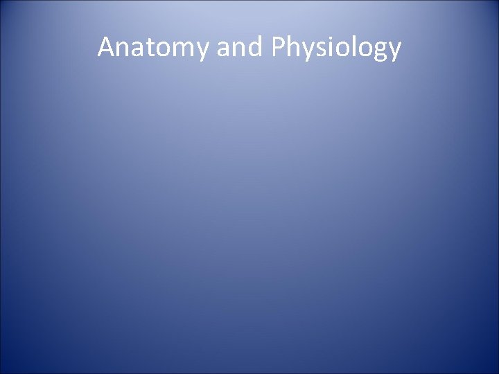 Anatomy and Physiology 