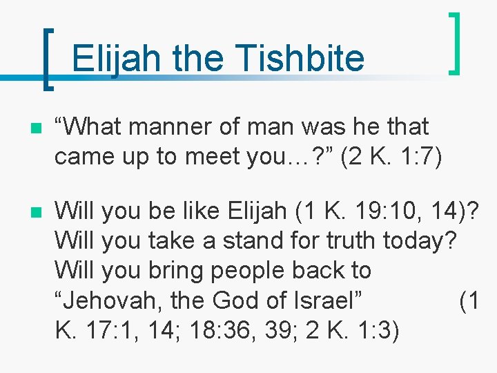 Elijah the Tishbite n “What manner of man was he that came up to