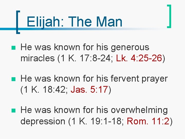 Elijah: The Man n He was known for his generous miracles (1 K. 17: