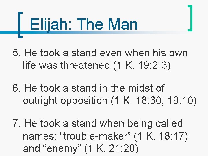 Elijah: The Man 5. He took a stand even when his own life was