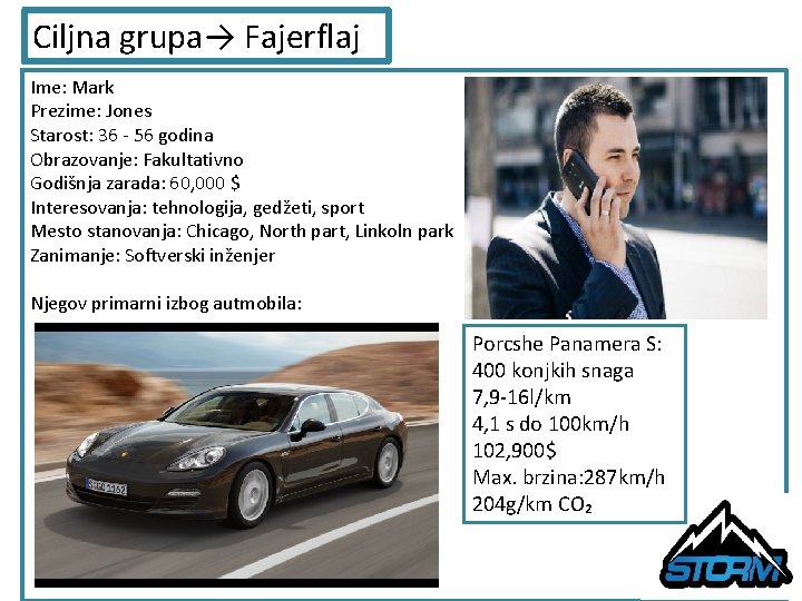 Ciljna grupa→ Fajerflaj Ime: Mark Prezime: Jones Starost: 36 - 56 godina Obrazovanje: Fakultativno