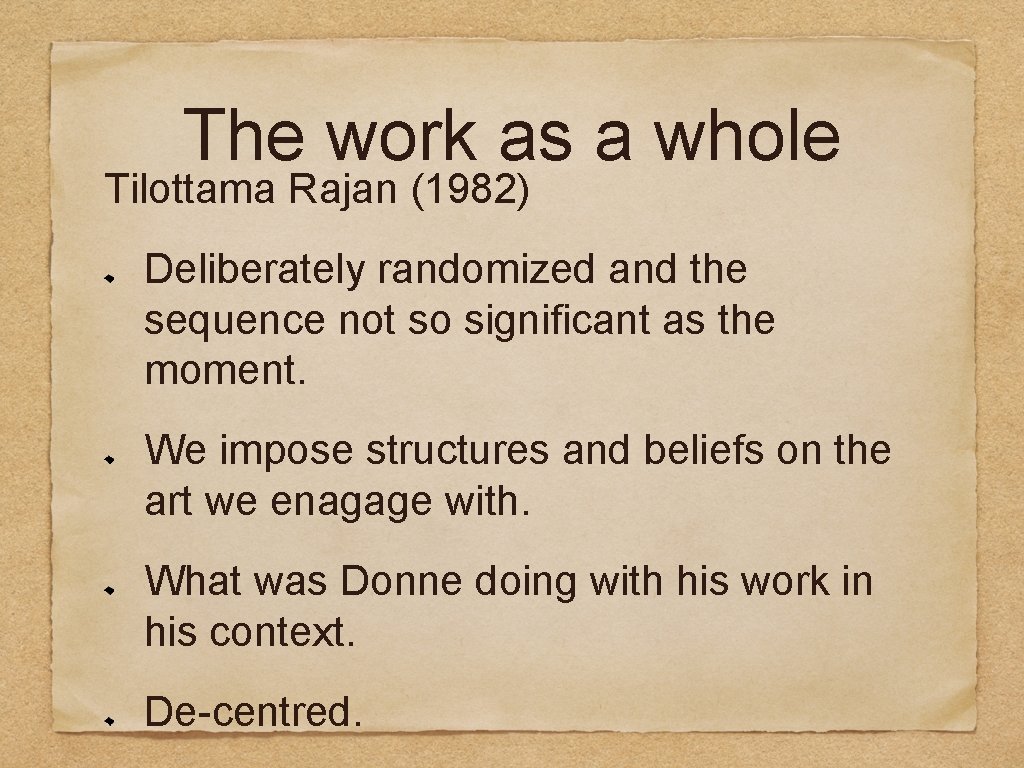 The work as a whole Tilottama Rajan (1982) Deliberately randomized and the sequence not