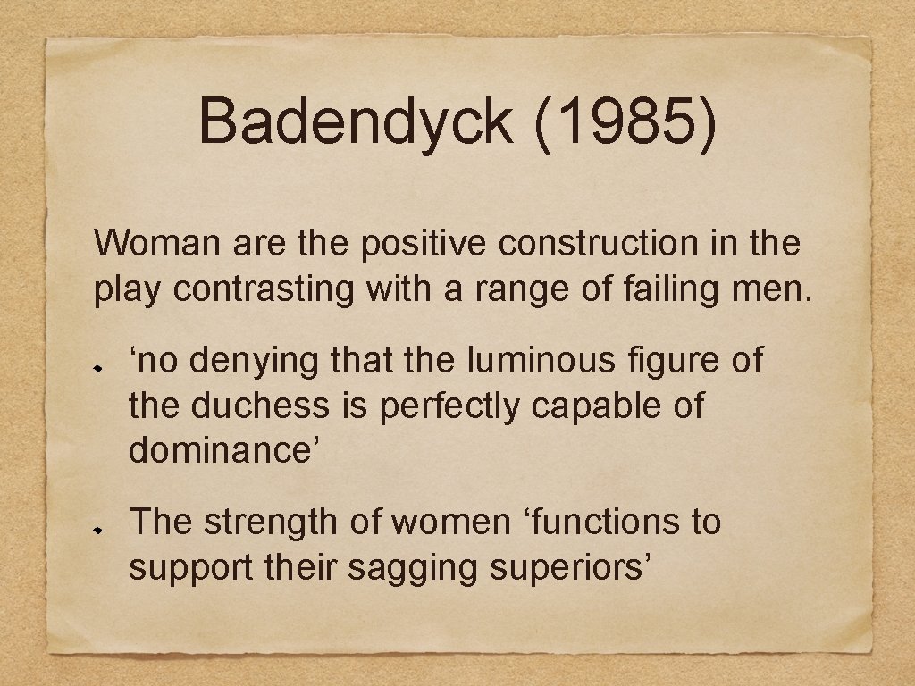 Badendyck (1985) Woman are the positive construction in the play contrasting with a range