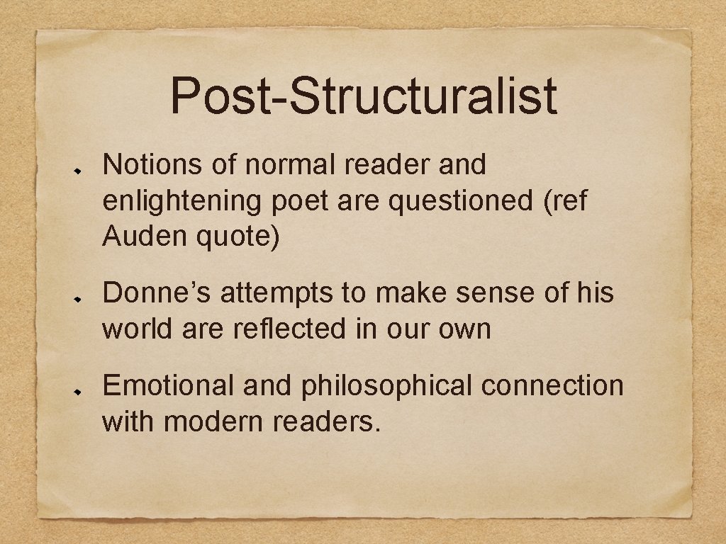 Post-Structuralist Notions of normal reader and enlightening poet are questioned (ref Auden quote) Donne’s