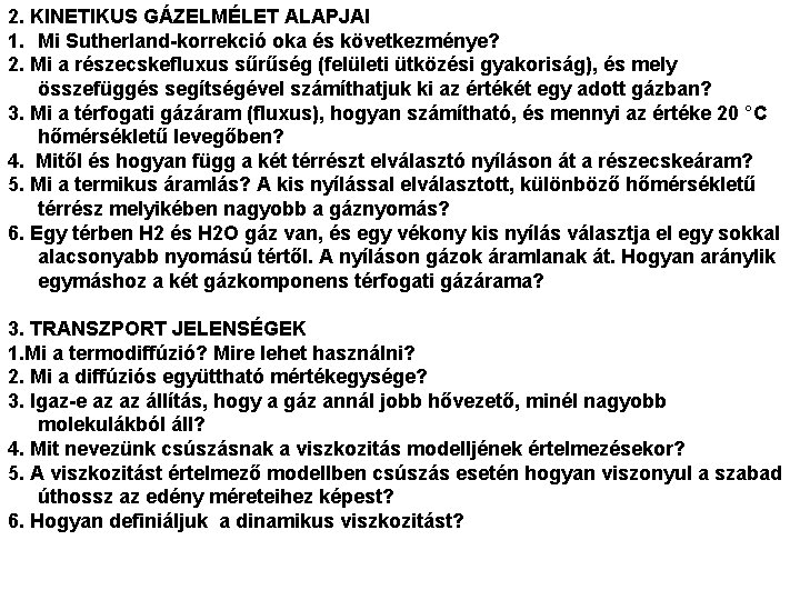 2. KINETIKUS GÁZELMÉLET ALAPJAI 1. Mi Sutherland-korrekció oka és következménye? 2. Mi a részecskefluxus