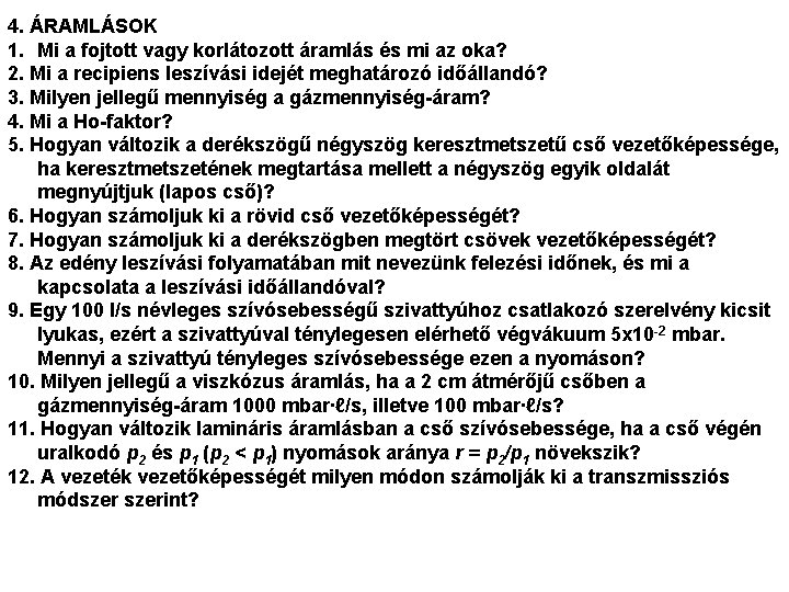 4. ÁRAMLÁSOK 1. Mi a fojtott vagy korlátozott áramlás és mi az oka? 2.