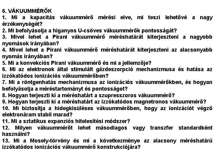 6. VÁKUUMMÉRŐK 1. Mi a kapacitás vákuummérő mérési elve, mi teszi lehetővé a nagy