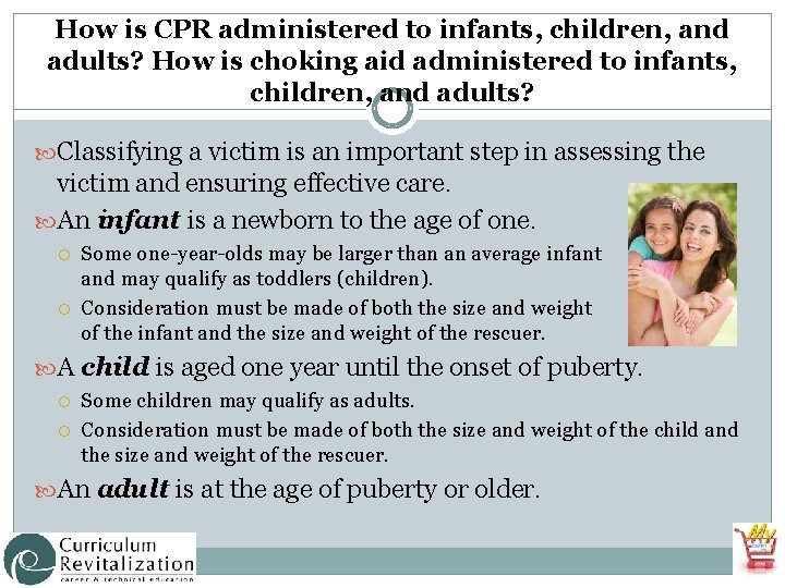 How is CPR administered to infants, children, and adults? How is choking aid administered