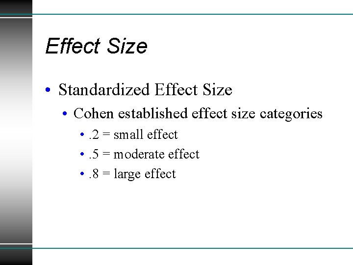 Effect Size • Standardized Effect Size • Cohen established effect size categories • .