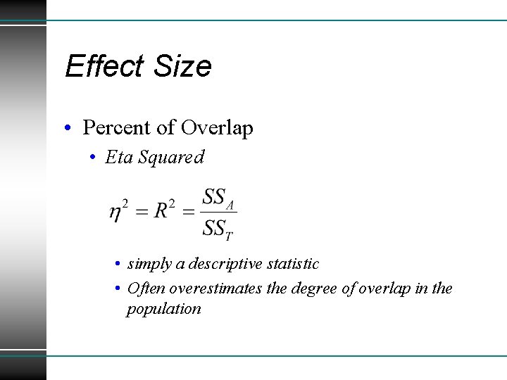 Effect Size • Percent of Overlap • Eta Squared • simply a descriptive statistic