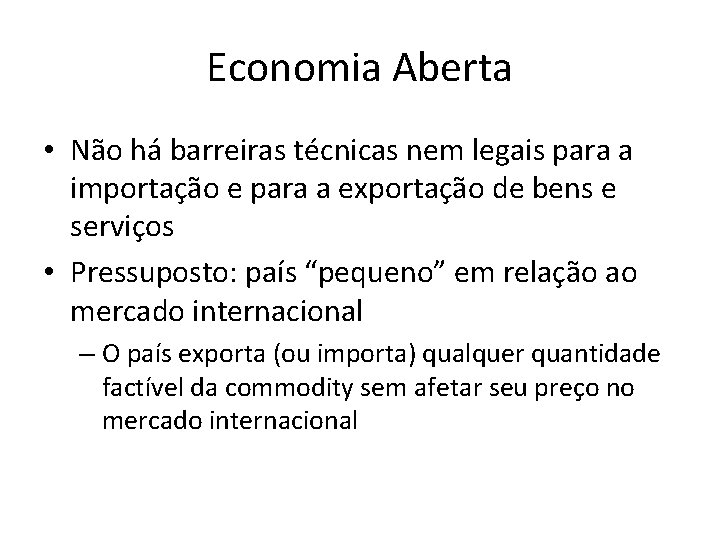 Economia Aberta • Não há barreiras técnicas nem legais para a importação e para