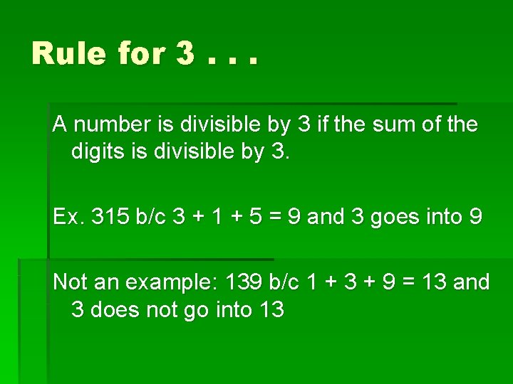 Rule for 3. . . A number is divisible by 3 if the sum