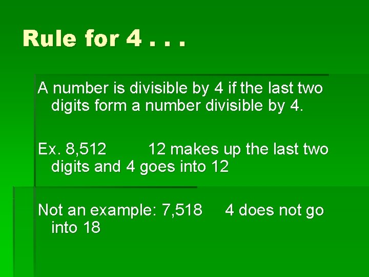 Rule for 4. . . A number is divisible by 4 if the last