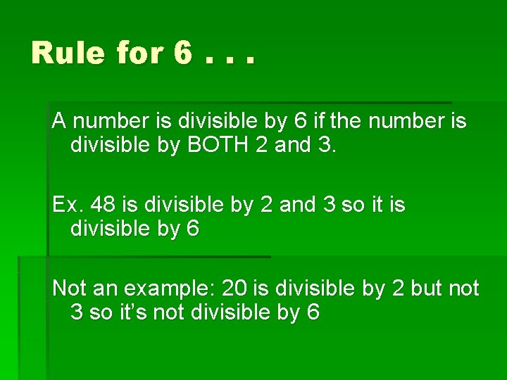 Rule for 6. . . A number is divisible by 6 if the number