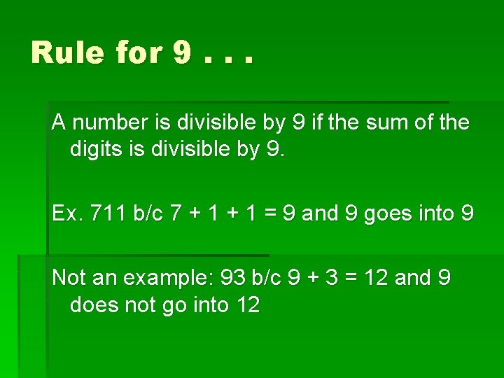 Rule for 9. . . A number is divisible by 9 if the sum