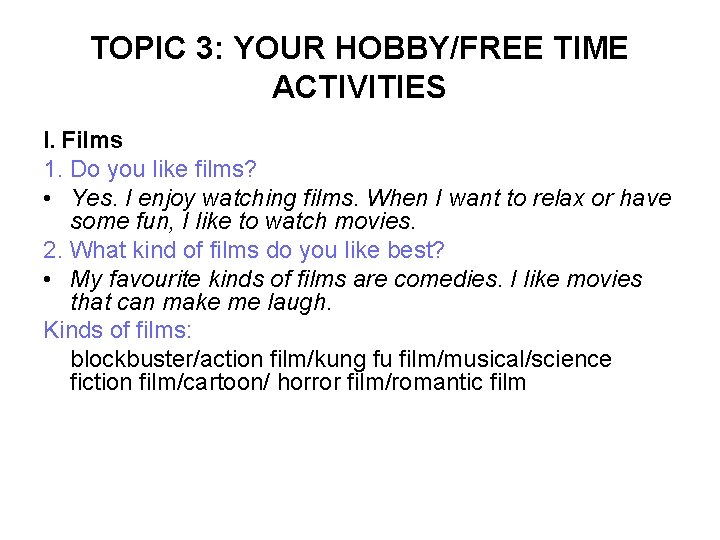 TOPIC 3: YOUR HOBBY/FREE TIME ACTIVITIES I. Films 1. Do you like films? •