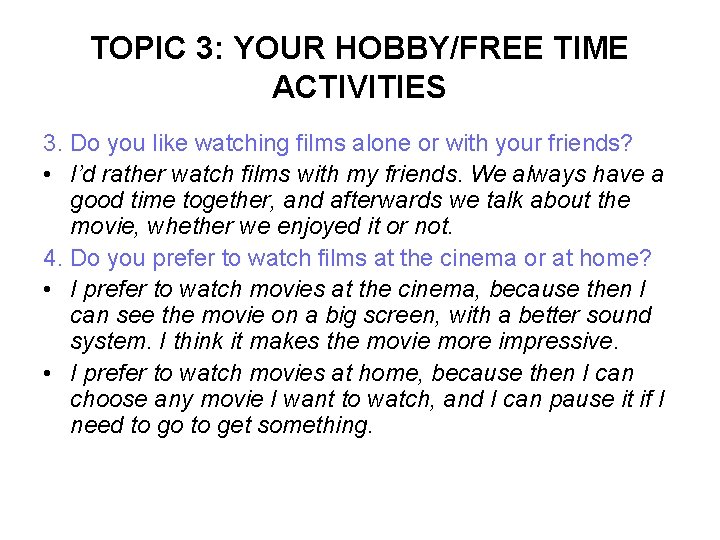 TOPIC 3: YOUR HOBBY/FREE TIME ACTIVITIES 3. Do you like watching films alone or