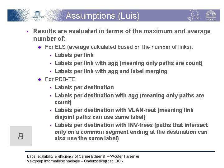 Assumptions (Luis) § Results are evaluated in terms of the maximum and average number Assumptions (Luis) § Results are evaluated in terms of the maximum and average number