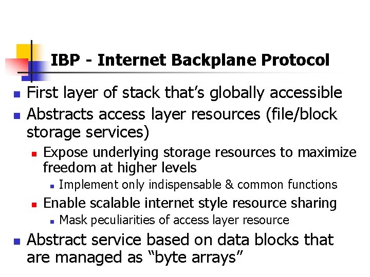 IBP - Internet Backplane Protocol n n First layer of stack that’s globally accessible