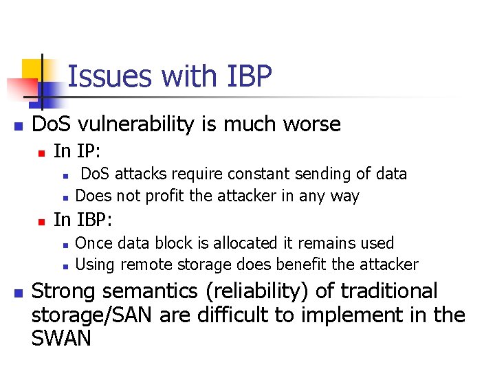 Issues with IBP n Do. S vulnerability is much worse n In IP: n