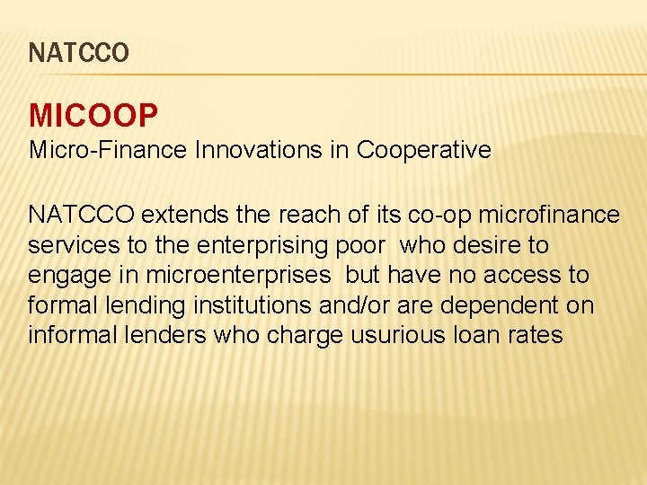 NATCCO MICOOP Micro-Finance Innovations in Cooperative NATCCO extends the reach of its co-op microfinance