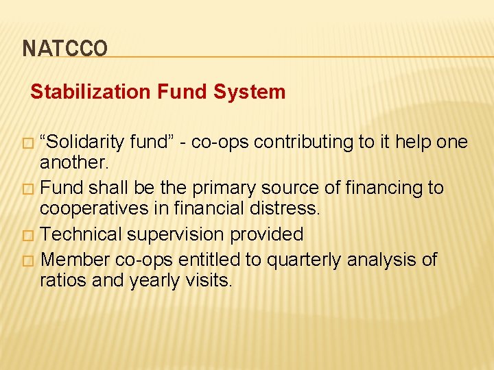 NATCCO Stabilization Fund System “Solidarity fund” - co-ops contributing to it help one another.