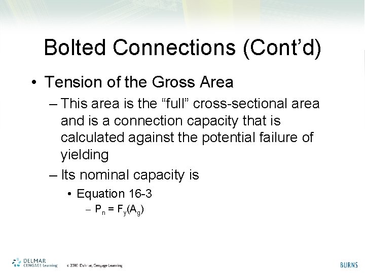 Bolted Connections (Cont’d) • Tension of the Gross Area – This area is the