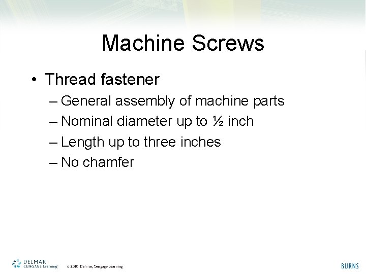 Machine Screws • Thread fastener – General assembly of machine parts – Nominal diameter