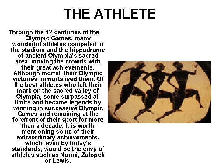 THE ATHLETE Through the 12 centuries of the Olympic Games, many wonderful athletes competed