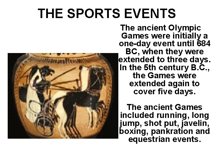 THE SPORTS EVENTS The ancient Olympic Games were initially a one-day event until 684