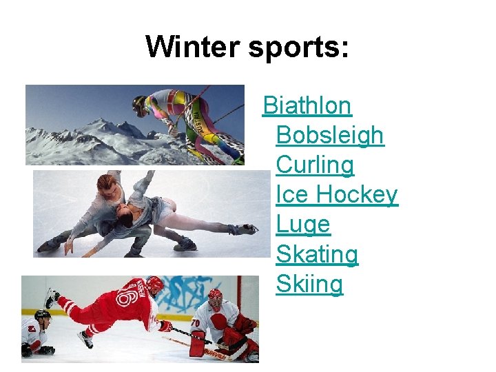 Winter sports: Biathlon Bobsleigh Curling Ice Hockey Luge Skating Skiing 