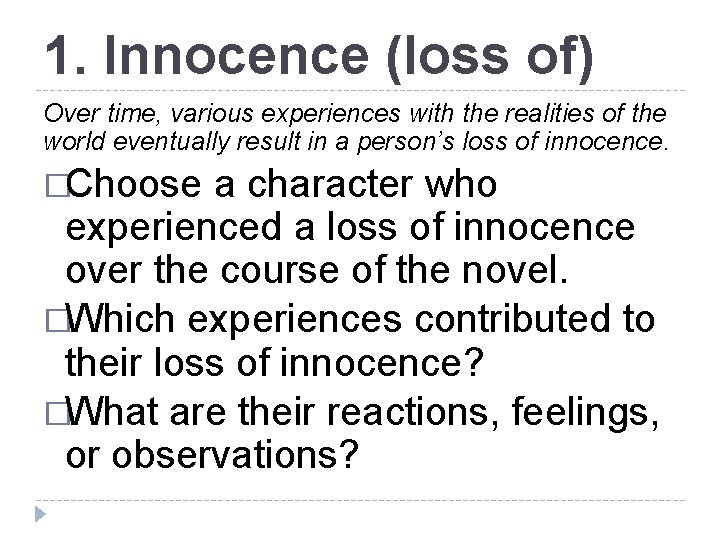 1. Innocence (loss of) Over time, various experiences with the realities of the world