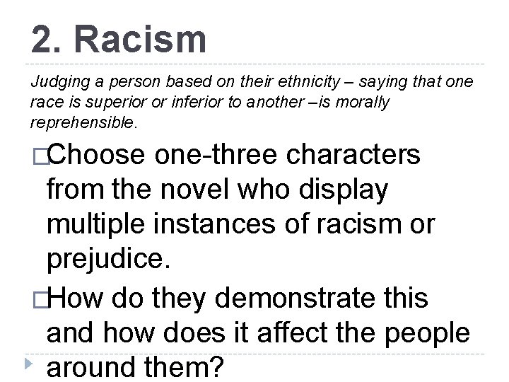 2. Racism Judging a person based on their ethnicity – saying that one race