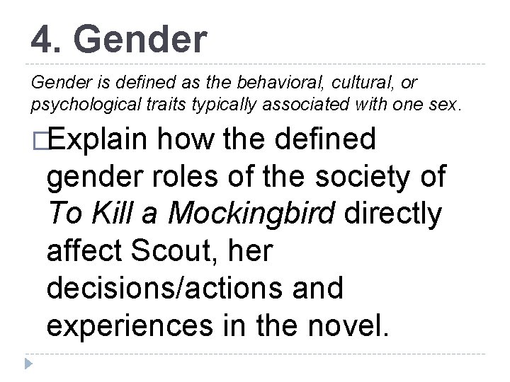 4. Gender is defined as the behavioral, cultural, or psychological traits typically associated with