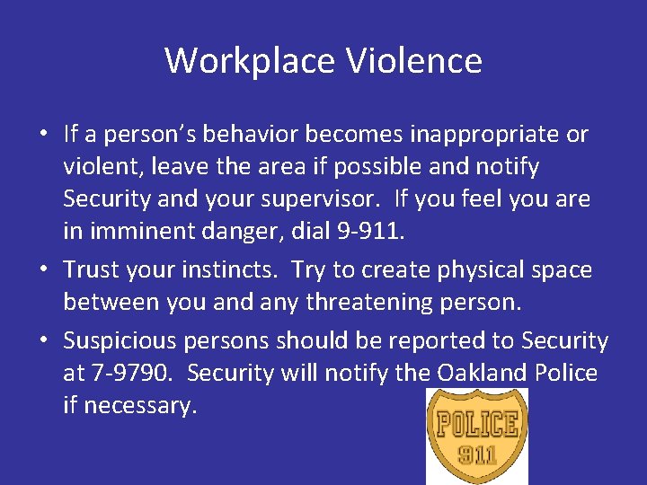 Workplace Violence • If a person’s behavior becomes inappropriate or violent, leave the area