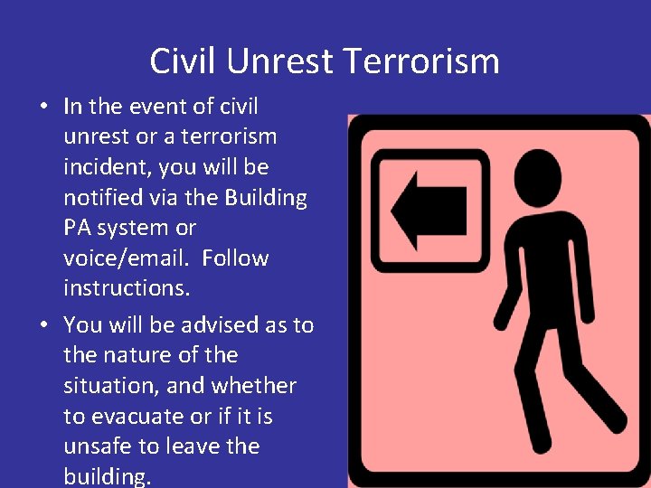 Civil Unrest Terrorism • In the event of civil unrest or a terrorism incident,