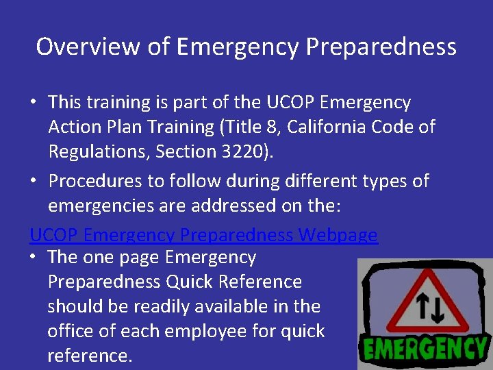 Overview of Emergency Preparedness • This training is part of the UCOP Emergency Action