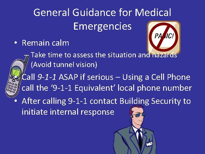 General Guidance for Medical Emergencies • Remain calm – Take time to assess the