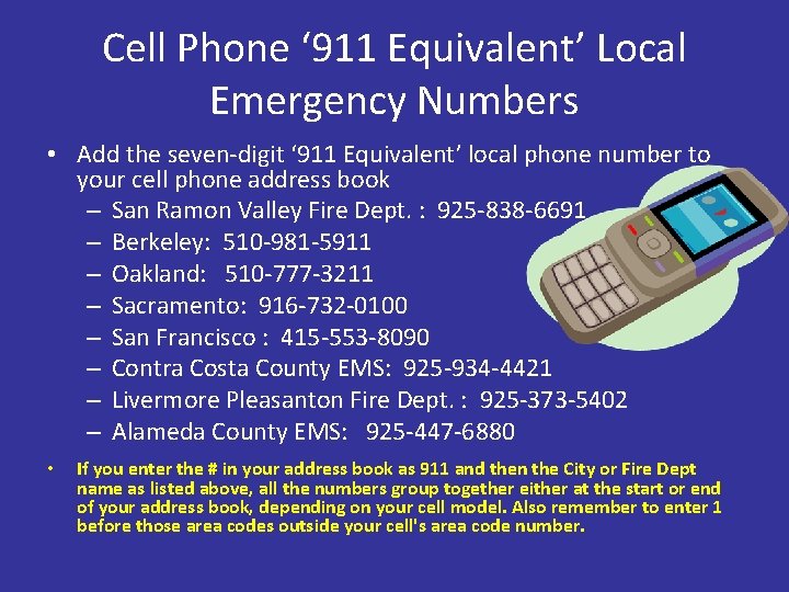 Cell Phone ‘ 911 Equivalent’ Local Emergency Numbers • Add the seven-digit ‘ 911