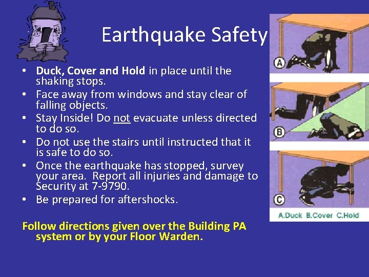 Earthquake Safety • Duck, Cover and Hold in place until the shaking stops. •